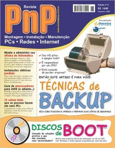 PnP Digital nº 6 - Técnicas de Backup, instalações elétricas prediais, coisas tolas que as pessoas fazem nos PCs, processadores para 2008, monte sua oficina de manutenção, discos de boot