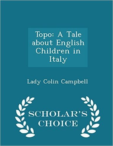 Topo: A Tale about English Children in Italy - Scholar's Choice Edition