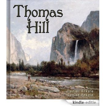 Thomas Hill: 95 Hudson River School Paintings - The Artist of Yosemite - Gallery Series (English Edition) [Kindle-editie]