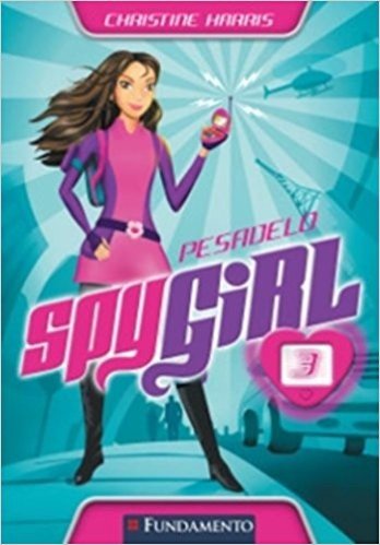 Spy Girl. Pesadelo - Volume 3