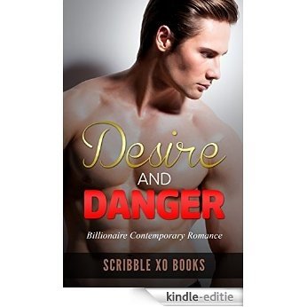 Romance: DESIRE & DANGER: An Alpha Billionaire Bad Boy Romance Book (A New Adult Contemporary Short Stories Series) (English Edition) [Kindle-editie]