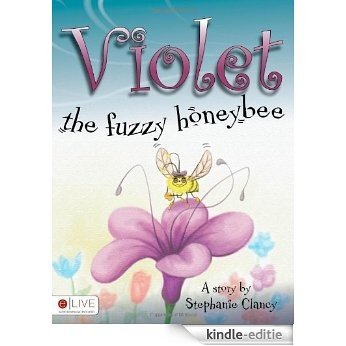 Violet, the Fuzzy Honeybee [Kindle-editie]