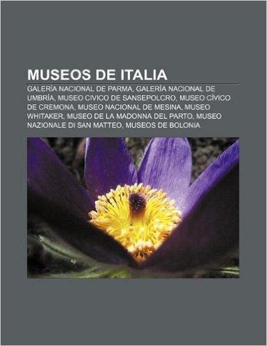 Museos de Italia: Galeria Nacional de Parma, Galeria Nacional de Umbria, Museo Civico de Sansepolcro, Museo Civico de Cremona