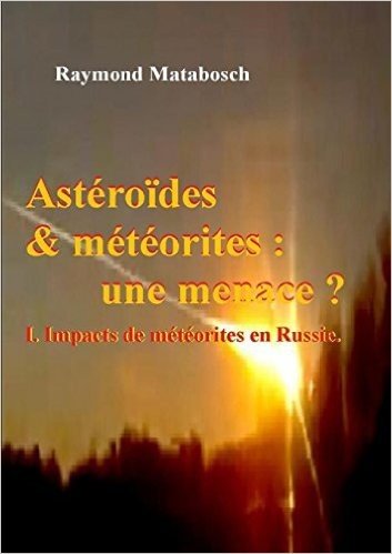 Asteroides & Meteorites: Une Menace ? Tome I