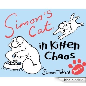 Simon's Cat: In Kitten Chaos: 3 (Simons Cat 3) [Kindle-editie] beoordelingen