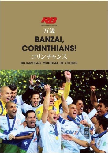 Banzai, Corinthians! Bicampeão Mundial de Clubes