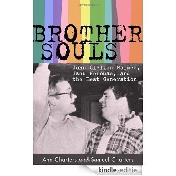 Brother-Souls: John Clellon Holmes, Jack Kerouac, and the Beat Generation [Kindle-editie]