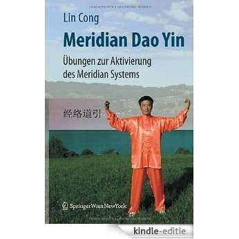Meridian Dao Yin: Übungen zur Aktivierung des Meridian Systems [Kindle-editie]