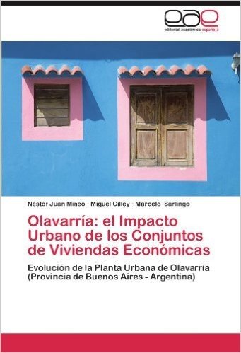 Olavarria: El Impacto Urbano de Los Conjuntos de Viviendas Economicas