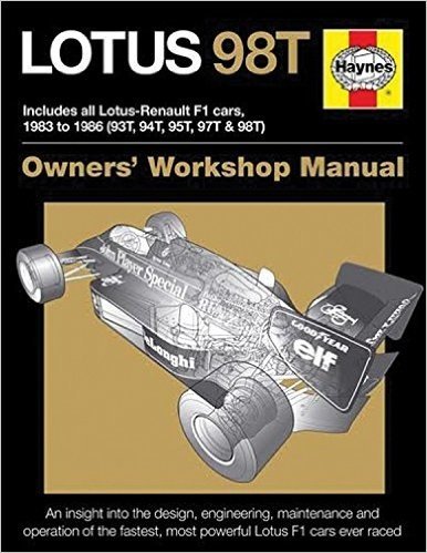 Lotus 98t: Includes All Lotus-Renault F1 Cars, 1983 to 1986 (93t, 94t, 95t, 97t & 98t)