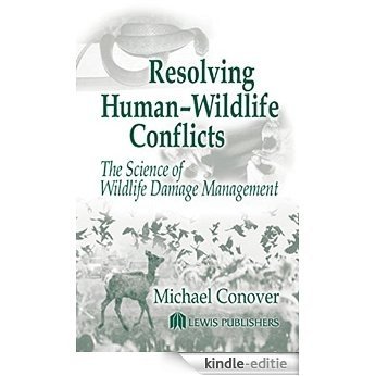 Resolving Human-Wildlife Conflicts: The Science of Wildlife Damage Management [Print Replica] [Kindle-editie]