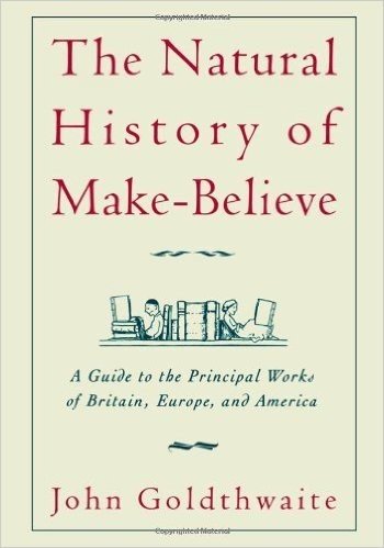 The Natural History of Make-Believe: A Guide to the Principal Works of Britain, Europe, and America: A Guide to the Principal Works of Britain, Europe and America