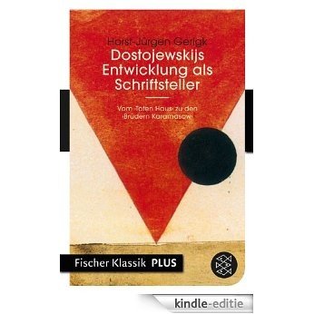 Dostojewskijs Entwicklung als Schriftsteller: Vom ›Toten Haus‹ zu den ›Brüdern Karamasow‹ (Fischer Klassik Plus 941) (German Edition) [Kindle-editie]