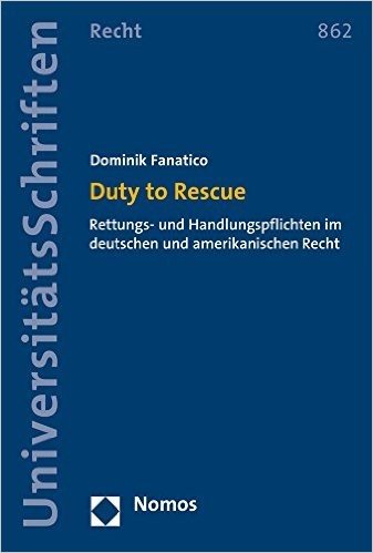 Duty to Rescue: Rettungs- Und Handlungspflichten Im Deutschen Und Amerikanischen Recht