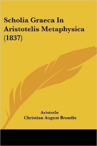 Scholia Graeca in Aristotelis Metaphysica (1837)