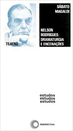 Nelson Rodrigues. Dramaturgia e Encenações