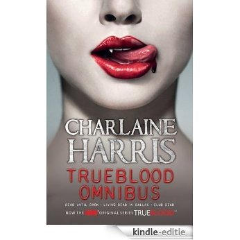 True Blood Omnibus: Dead Until Dark, Living Dead in Dallas, Club Dead (Sookie Stackhouse Omnibus) [Kindle-editie]
