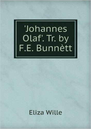 'Johannes Olaf'. Tr. by F.E. BunnÃštt