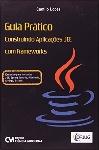 Guia Pratico - Construindo Aplicacoes Jee Com Frameworks
