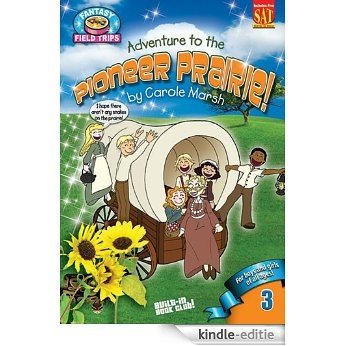 Adventure to a Pioneer Prairie! (Fantasy Field Trips) (English Edition) [Kindle-editie]