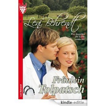 Leni Behrendt 11 - Liebesroman: Fräulein Tolpatsch [Kindle-editie]
