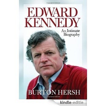 Edward Kennedy: An Intimate Biography [Kindle-editie]