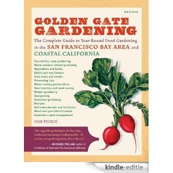 Golden Gate Gardening, 3rd Edition: The Complete Guide to Year-Round Food Gardening in the San Francisco Bay Area and Coastal California [Kindle-editie]