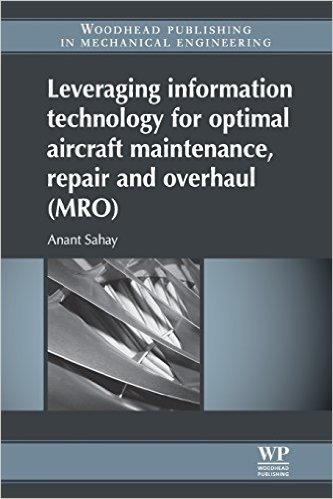 Leveraging Information Technology for Optimal Aircraft Maintenance, Repair and Overhaul (Mro)