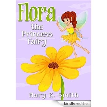 FLORA THE PRINCESS FAIRY: Childrens Books, Kids Books, Bedtime Stories For Kids, Books for Kids, Fairies (The Princess Fairies: Kids Fantasy Books Book 4) (English Edition) [Kindle-editie] beoordelingen