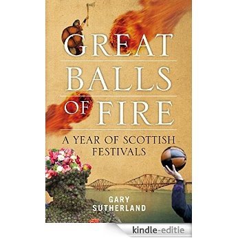 Great Balls of Fire: A Year of Scottish Festivals [Kindle-editie] beoordelingen
