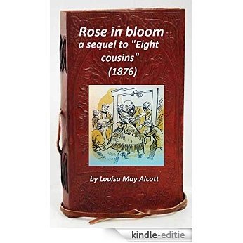 Rose in bloom : a sequel to "Eight cousins" (1876) (Original Classics) by Louisa May Alcott (English Edition) [Kindle-editie] beoordelingen