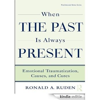 When the Past Is Always Present: Emotional Traumatization, Causes, and Cures (Psychosocial Stress Series) [Kindle-editie] beoordelingen
