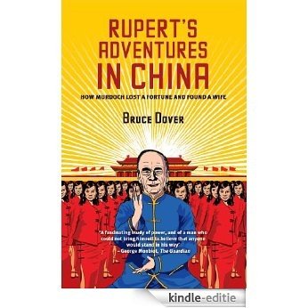 Rupert's Adventures in China: How Murdoch Lost a Fortune and Found a Wife [Kindle-editie]
