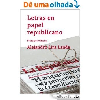 LETRAS EN PAPEL REPUBLICANO: Prosa periodística II (Spanish Edition) [eBook Kindle]