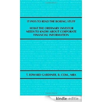 It Pays to Read the Boring Stuff: What the Ordinary Investor Needs to Know About Corporate Financial Information [Kindle-editie]