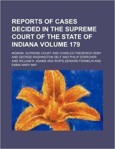 Reports of Cases Decided in the Supreme Court of the State of Indiana Volume 179 baixar