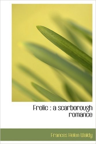 Frolic: A Scarborough Romance
