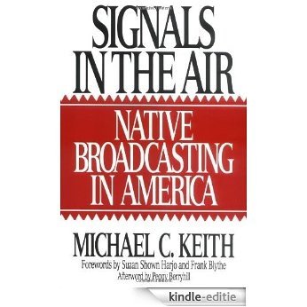 Signals in the Air: Native Broadcasting in America (Media and Society Series) [Kindle-editie]
