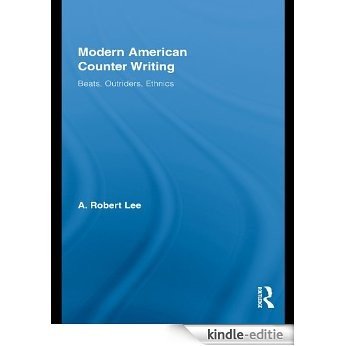 Modern American Counter Writing: Beats, Outriders, Ethnics (Literary Criticism and Cultural Theory) [Kindle-editie]