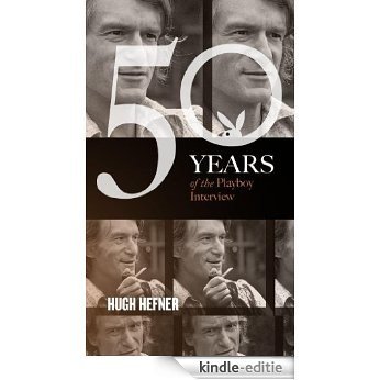 Hugh Hefner: The Playboy Interviews (50 Years of the Playboy Interview) (English Edition) [Kindle-editie]