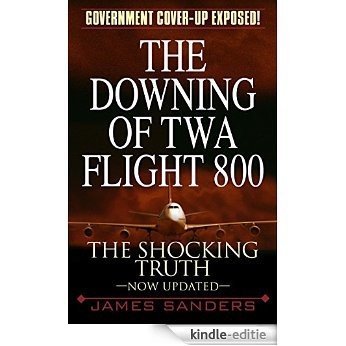 The Downing of TWA Flight 800 [Kindle-editie]