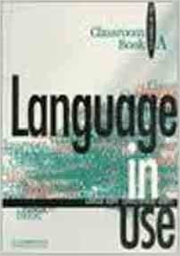 Language in Use Split Edition Pre-intermediate Classroom Book a: Pre-intermediate Bk. A