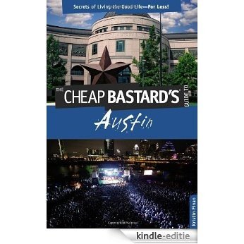 The Cheap Bastard's Guide to Austin: Secrets of Living the Good Life--For Less! [Kindle-editie] beoordelingen
