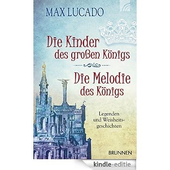 Die Kinder des großen Königs & Die Melodie des Königs: Legenden und Weisheitsgeschichten (German Edition) [Kindle-editie]