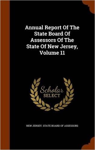 Annual Report of the State Board of Assessors of the State of New Jersey, Volume 11