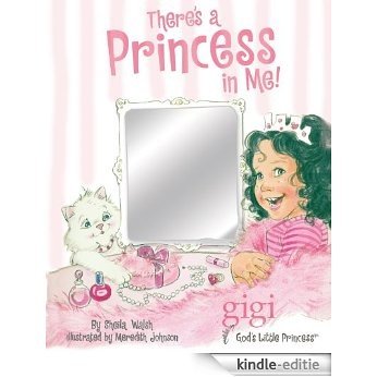 There's a Princess in Me (Gigi, God's Little Princess) (English Edition) [Kindle-editie]