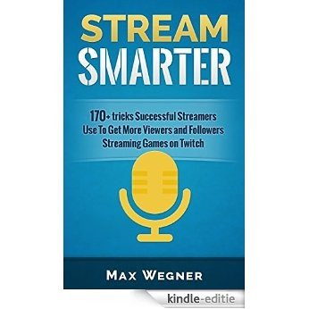 Stream Smarter: 170+ tricks Successful Streamers Use To Get More Viewers And Followers Streaming Games on Twitch (English Edition) [Kindle-editie] beoordelingen