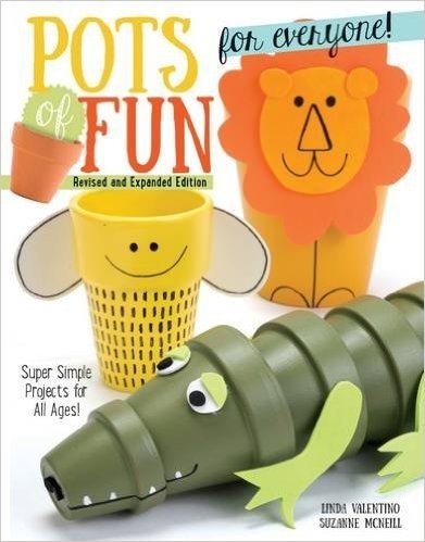 Pots of Fun for Everyone, Revised and Expanded Edition: Super Simple Projects for All Ages!