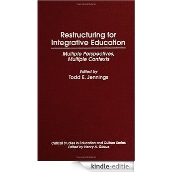 Restructuring for Integrative Education: Multiple Perspectives, Multiple Contexts (Critical Studies in Education and Culture Series) [Kindle-editie] beoordelingen
