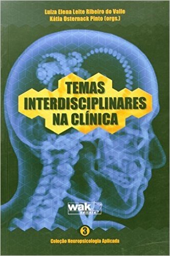 Temas Interdisciplinares Na Clínica - Coleção Neuropsicologia Aplicada. Volume 3